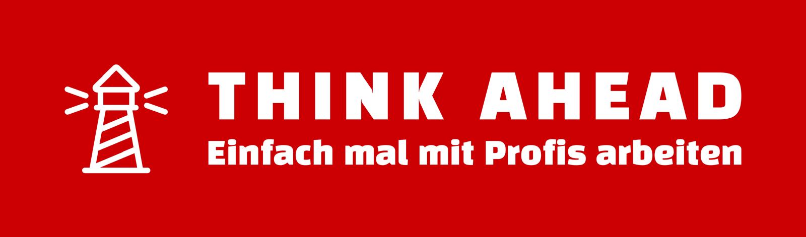 Weißes Leuchtturmsymbol links neben dem Schriftzug 'THINK AHEAD Einfach mal mit Profis arbeiten' auf rotem Hintergrund.